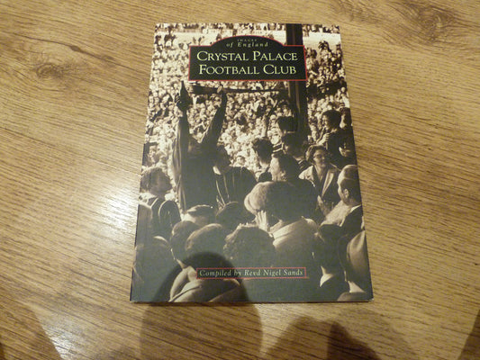 Crystal Palace Football Club: One Hundred Of The Finest Matches