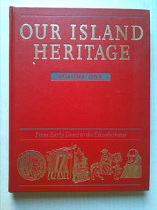 Our Island Heritage: Vol. 1: From Early Times to the Elizabethans