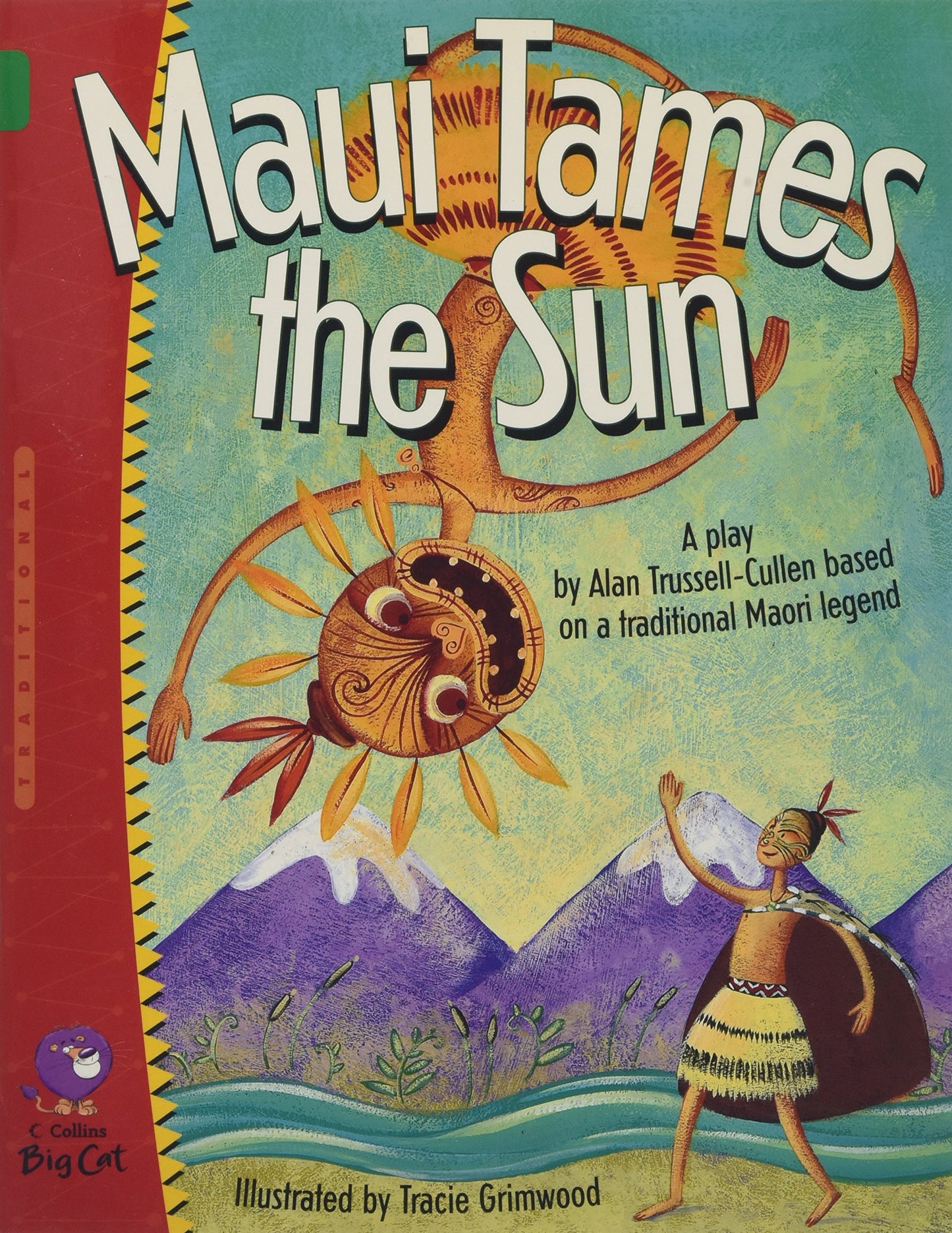 Maui Tames the Sun: Find out how Maui tamed the sun in this charming retelling of a traditional Maori legend. (Collins Big Cat): Band 15/Emerald
