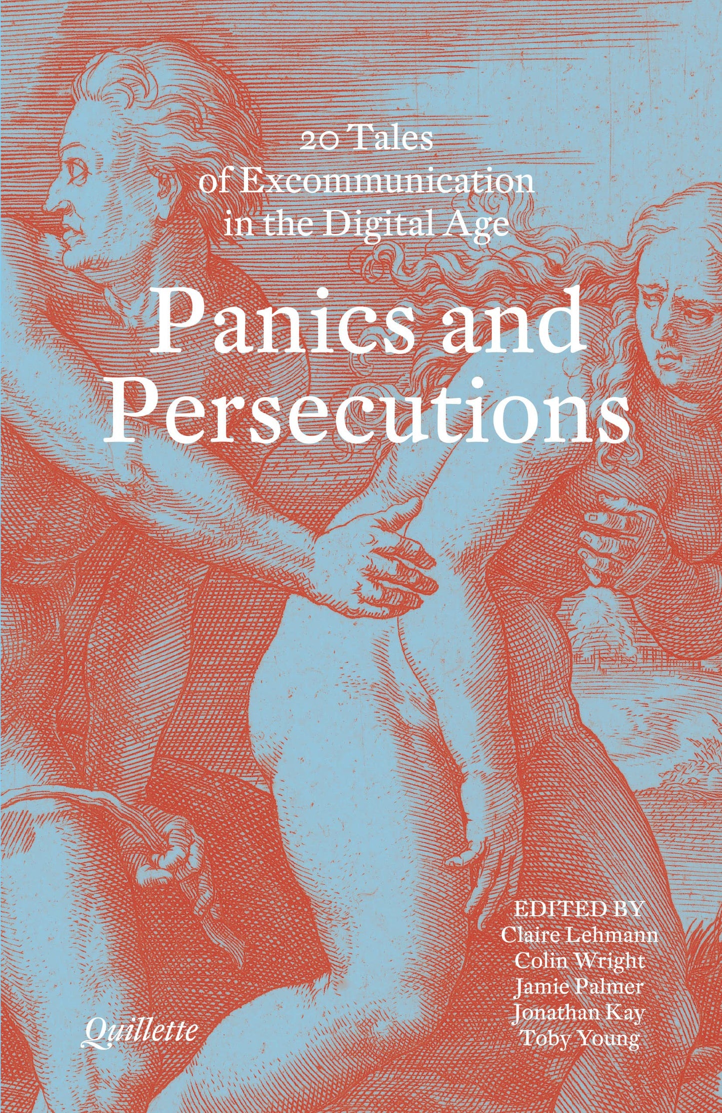 Panics and Persecutions (Quillette): 20 Quillette Tales of Excommunication in the Digital Age