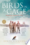 Birds in a Cage: The Remarkable Story of How Four Prisoners of War Survived Captivity