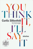 You Think It, I'll Say It: Ten scorching stories of self-deception by the Sunday Times bestselling author
