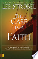 The Case For Faith: A Journalist Investigates The Toughest Objections ToChristianity