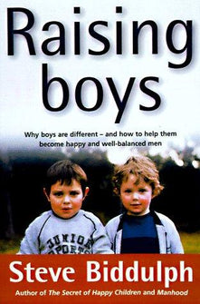Raising Boys: Why Boys Are Different - And How To Help Them Become Happy And Well-Balanced Men