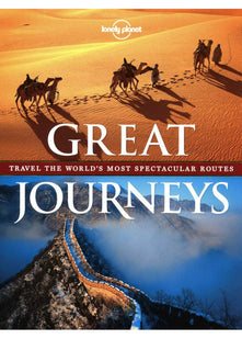 Great Journeys: Travel the World's Most Spectacular Routes