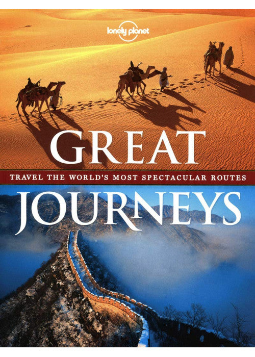 Great Journeys: Travel the World's Most Spectacular Routes