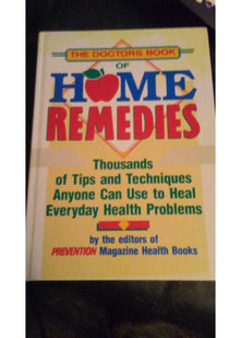 Doctors' Book of Home Remedies: Thousands of Tips and Techniques Anyone Can Use to Heal Everyday Health Problems