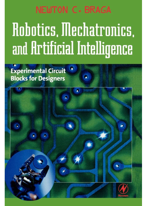 Robotics, Mechatronics, and Artificial Intelligence: Experimental Circuit Blocks for Designers