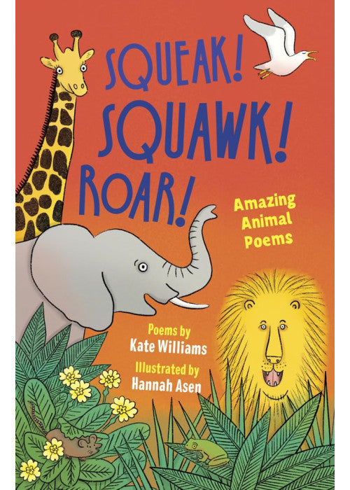 Squeak! Squawk! Roar!: Amazing Animal Poems
