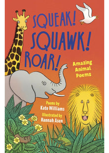 Squeak! Squawk! Roar!: Amazing Animal Poems