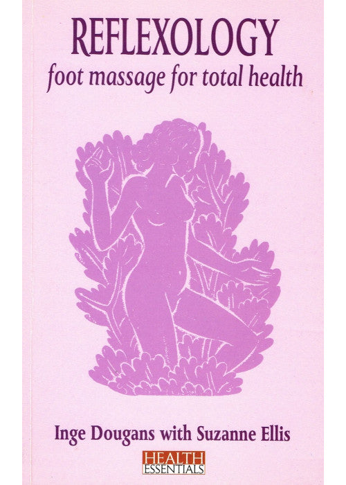 Reflexology: Foot Massage for Total Health (Health Essentials S.)