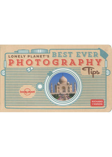 Lonely Planet's Best Ever Photography Tips (Pictorials)