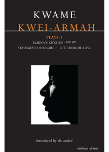 Kwei-Armah Plays: 1: Elmina's Kitchen; Fix Up; Statement Of Regret; Let There Be Love (Contemporary Dramatists)