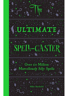 The Ultimate Spell-Caster: Over 60 million marvellously silly spells