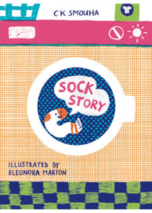 Sock Story: C K Smouha, illustrated by Eleonora Marton