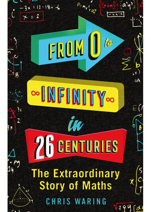From 0 to Infinity in 26 Centuries: The Extraordinary Story of Maths