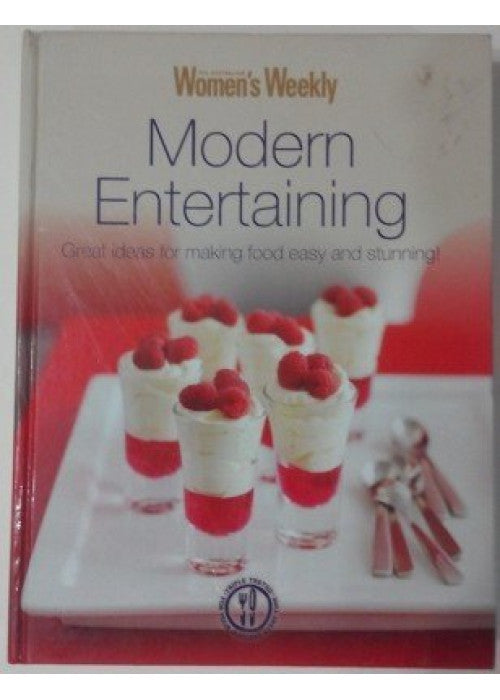 Modern Entertaining - Great ideas for Making food easy and stunning!