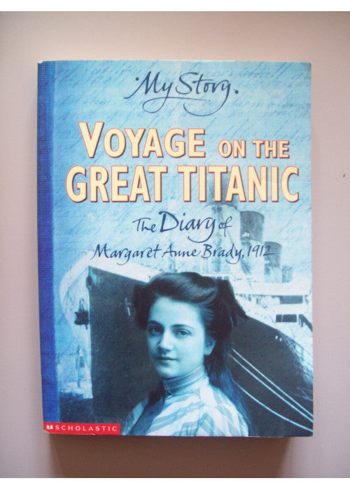 My Story: Voyage On The Great Titanic: The Diary of Margaret Anne Brady, 1912