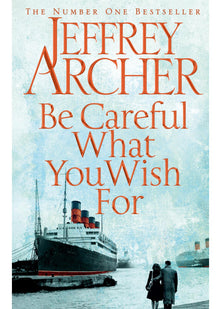 Be Careful What You Wish For (The Clifton Chronicles, 4)