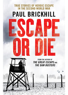 Escape or Die: Perfect for fans of Damien Lewis' SAS Great Escapes