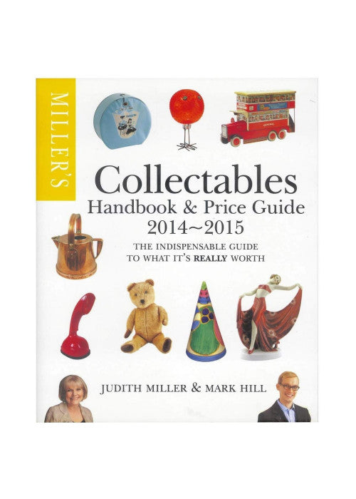 Miller's Collectables Handbook & Price Guide 2014-2015: The Indispensable Guide to What It's Really Worth!