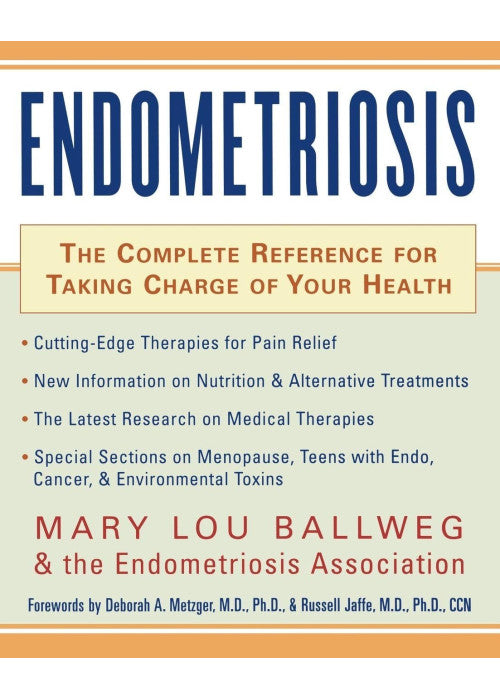 Endometriosis: The Complete Reference for Taking Charge of Your Health