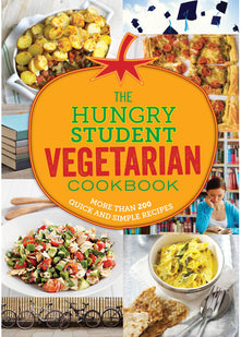 The Hungry Student Vegetarian Cookbook: More Than 200 Quick and Simple Recipes (The Hungry Cookbooks)