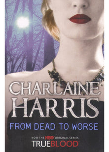 From Dead to Worse: A True Blood Novel