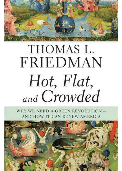 Hot, Flat, and Crowded: Why We Need a Green Revolution--and How It Can Renew America