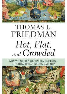 Hot, Flat, and Crowded: Why We Need a Green Revolution--and How It Can Renew America