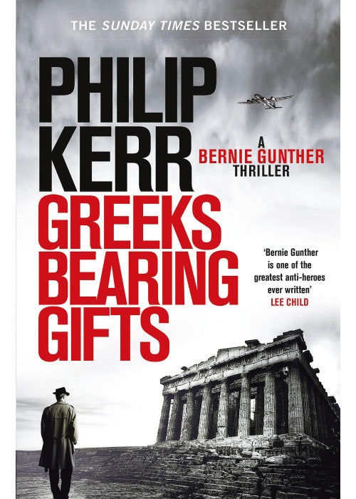 Greeks Bearing Gifts: Bernie Gunther Thriller 13