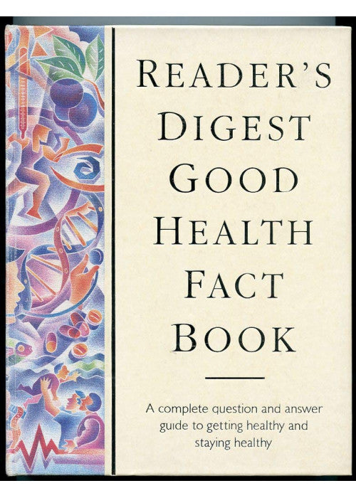 "Reader's Digest" Good Health Fact Book: A Complete Question and Answer Guide to Getting Healthy and Staying Healthy