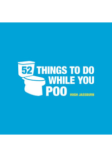 52 Things to Do While You Poo: Puzzles, Activities and Trivia to Keep You Occupied