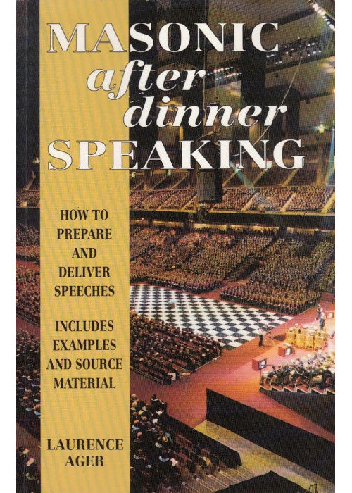 Masonic After Dinner Speaking: How to Prepare & Deliver Speeches