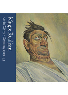 Magic Realism: Art in Weimar Germany 1919–33