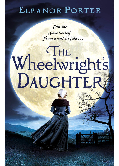 The Wheelwright's Daughter: A historical tale of witchcraft, love and superstition