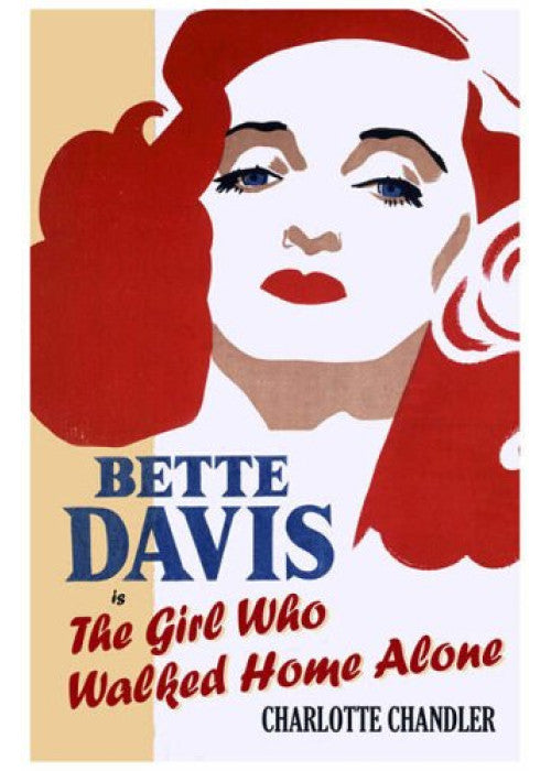The Girl Who Walked Home Alone: Bette Davis, a Personal Biography