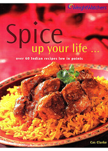 Spice Up Your Life - Over 60 Indian Recipes Low on Points (Weight Watchers)