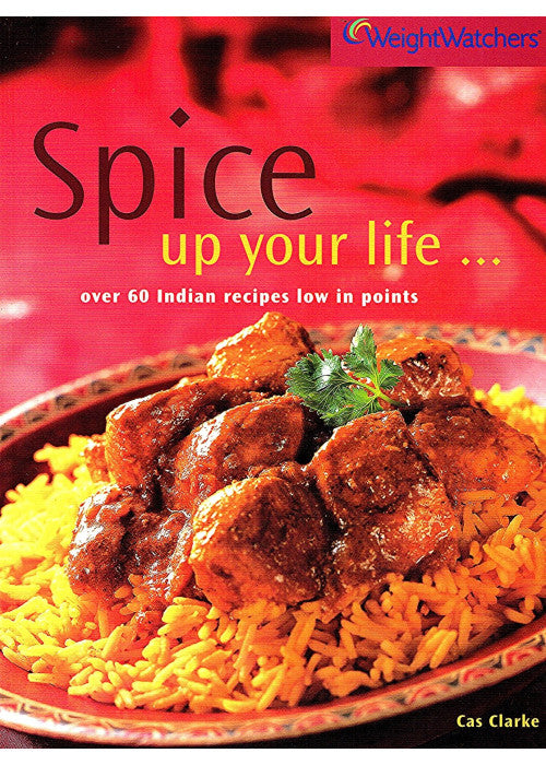 Spice Up Your Life - Over 60 Indian Recipes Low on Points (Weight Watchers)