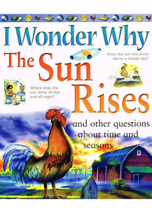 I Wonder Why the Sun Rises and Other Questions About Time and Seasons