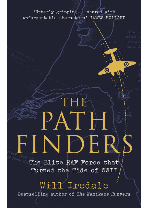 The Pathfinders: The Elite RAF Force that Turned the Tide of WWII