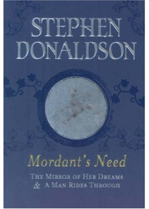 Mordant's Need: The Mirror Of Her Dreams & A Man Rides Through (Gollancz S.F.)