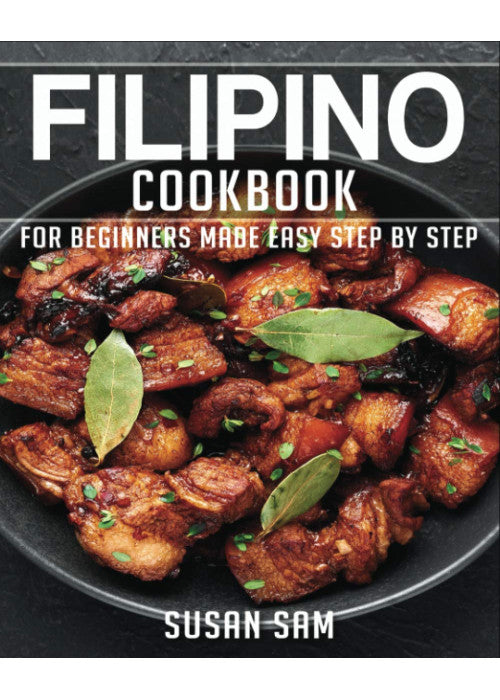 FILIPINO COOKBOOK: BOOK1, FOR BEGINNERS MADE EASY STEP BY STEP