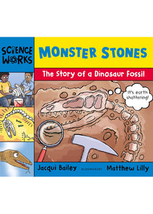 Monster Stones: The Story of a Dinosaur Fossil (Science Works)
