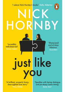 Just Like You: Two opposites fall unexpectedly in love in this pin-sharp, brilliantly funny book from the bestselling author of About a Boy