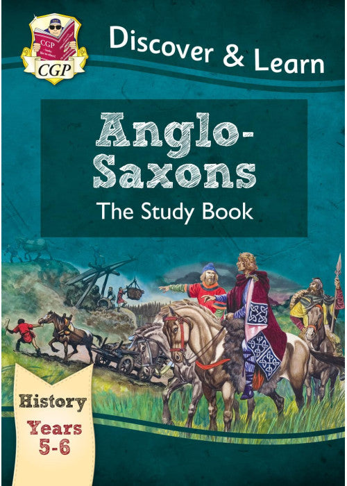KS2 History Discover & Learn: Anglo-Saxons Study Book (Years 5 & 6) (CGP KS2 History)