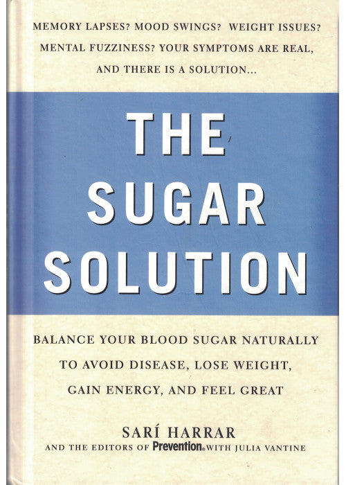 Prevention's the Sugar Solution: Balance Your Blood Sugar Naturally to Beat Disease, Lose Weight, Gain Energy, and Feel Great