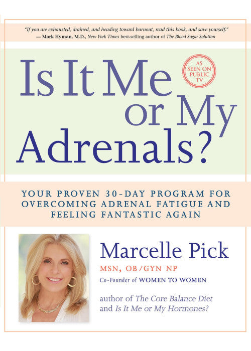 Is It Me or My Adrenals?: Your Proven 30-Day Program for Overcoming Adrenal Fatigue and Feeling Fantastic Again