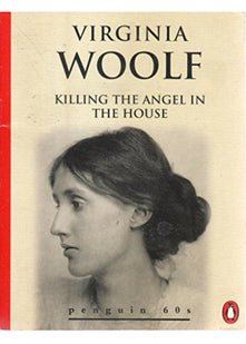 Killing the Angel in the House: Seven Essays (Penguin 60s S.)