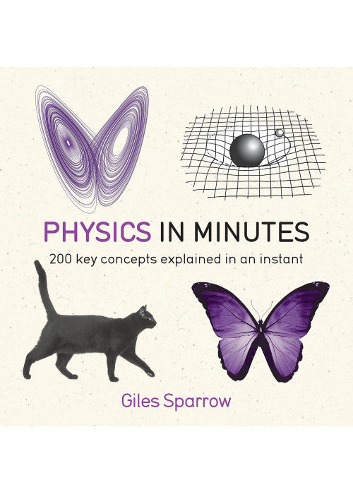 Physics in Minutes: 200 Key Concepts Explained in an Instant